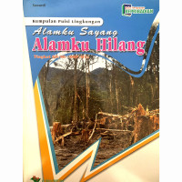 Image of Kumpulan Puisi Lingkungan Alamku Sayang Alamku Hilang Tingkat SD/MI - SMP/MTs