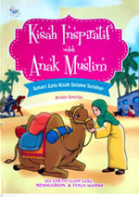 Image of Kisah Inspiratif untuk Anak Muslim : Sehari Satu Kisah Selama Setahun